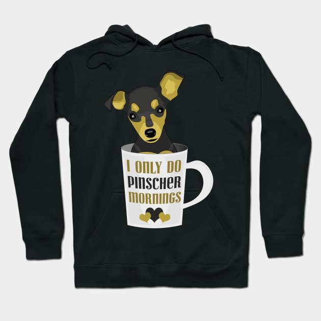 Pinscher in a mug - I only do Pinscher mornings Hoodie by kamdesigns